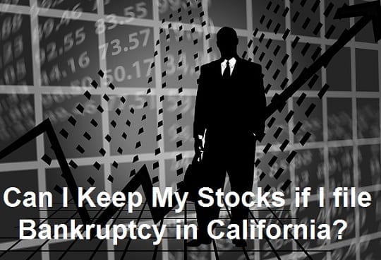 Can I Keep My Stocks if I file Bankruptcy in California?
